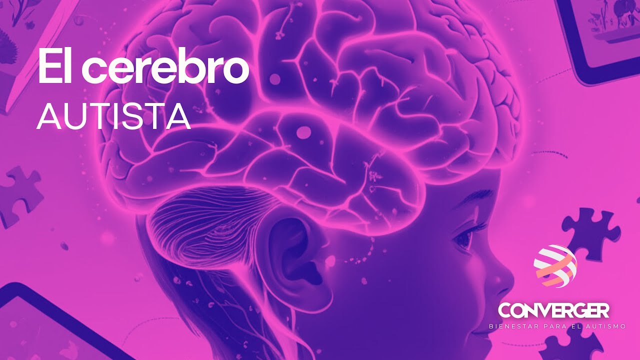 ¿COMO FUNCIONA el cerebro autista? | Dra. Anllely Gutiérrez | Converger Autismo