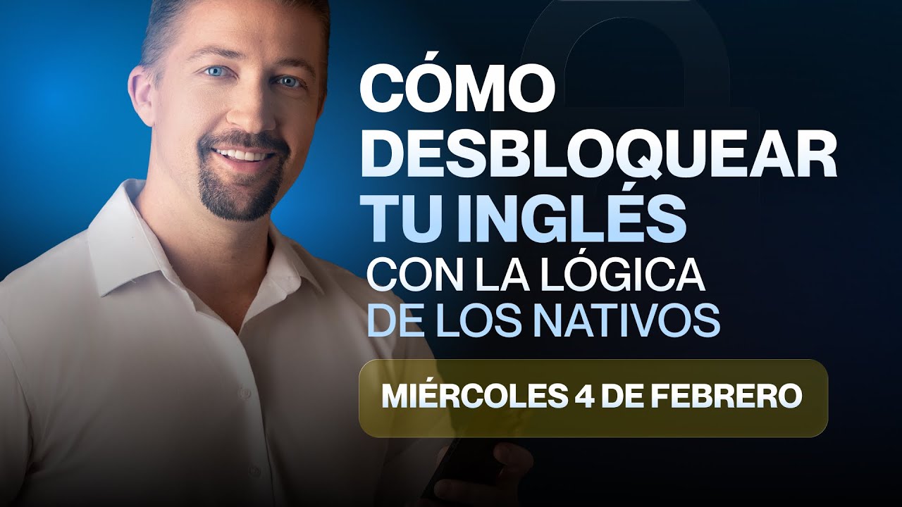 Cómo desbloquear tu Inglés con la lógica de los nativos