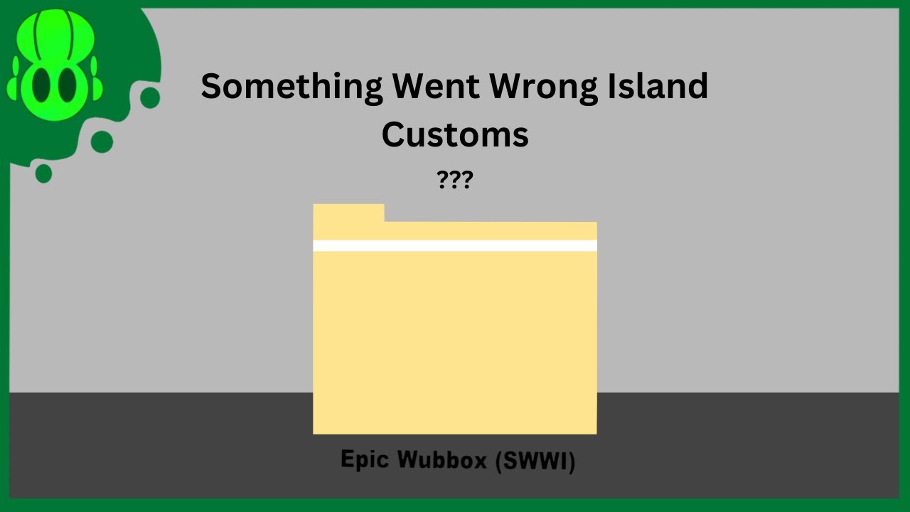 Soemthing Went Wrong Island Customs (Epic Wubbox)