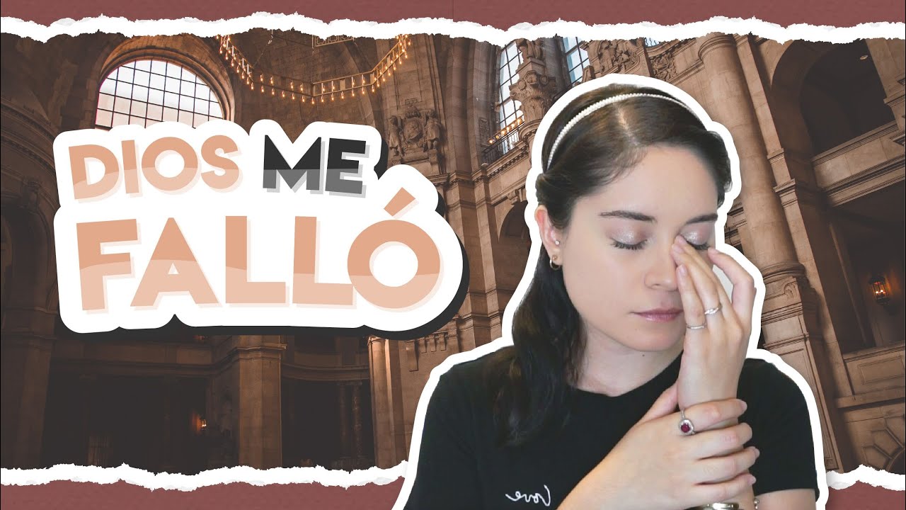 ¡Me enojé con Dios!