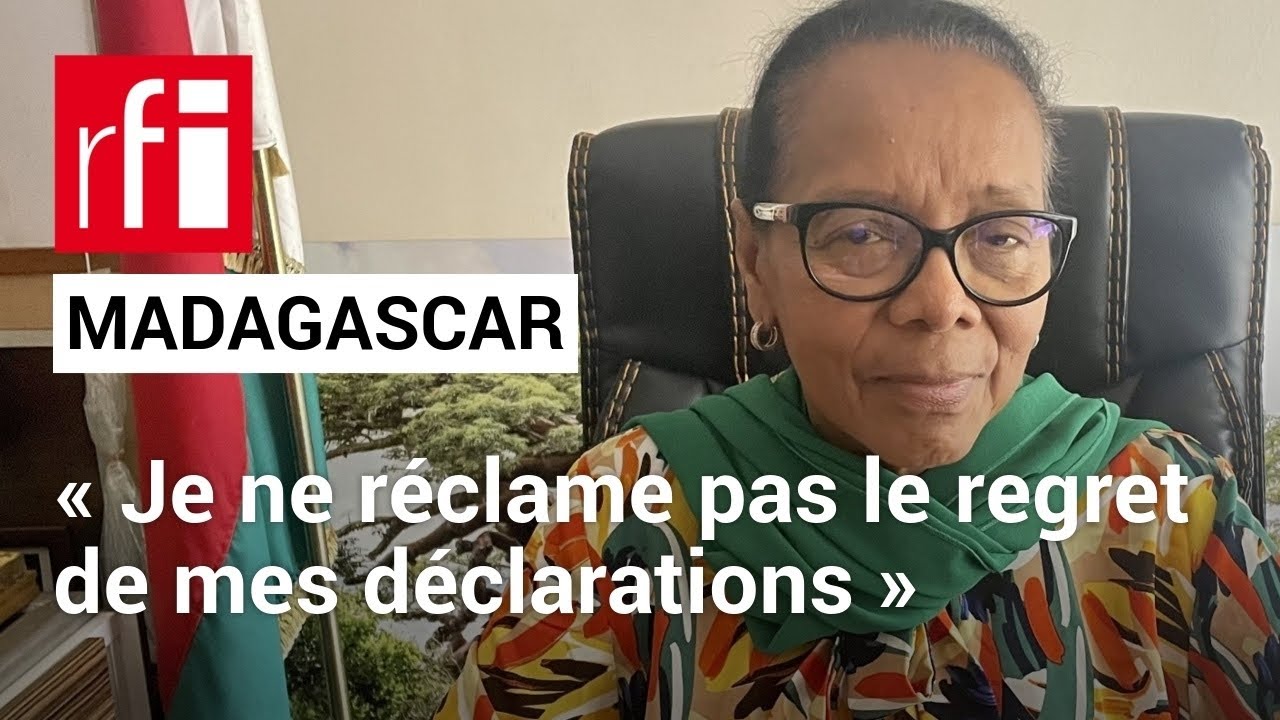 Madagascar:déchue après ses propos critiques, C. Razanamahasoa«ne regrette pas»ses déclarations• RFI