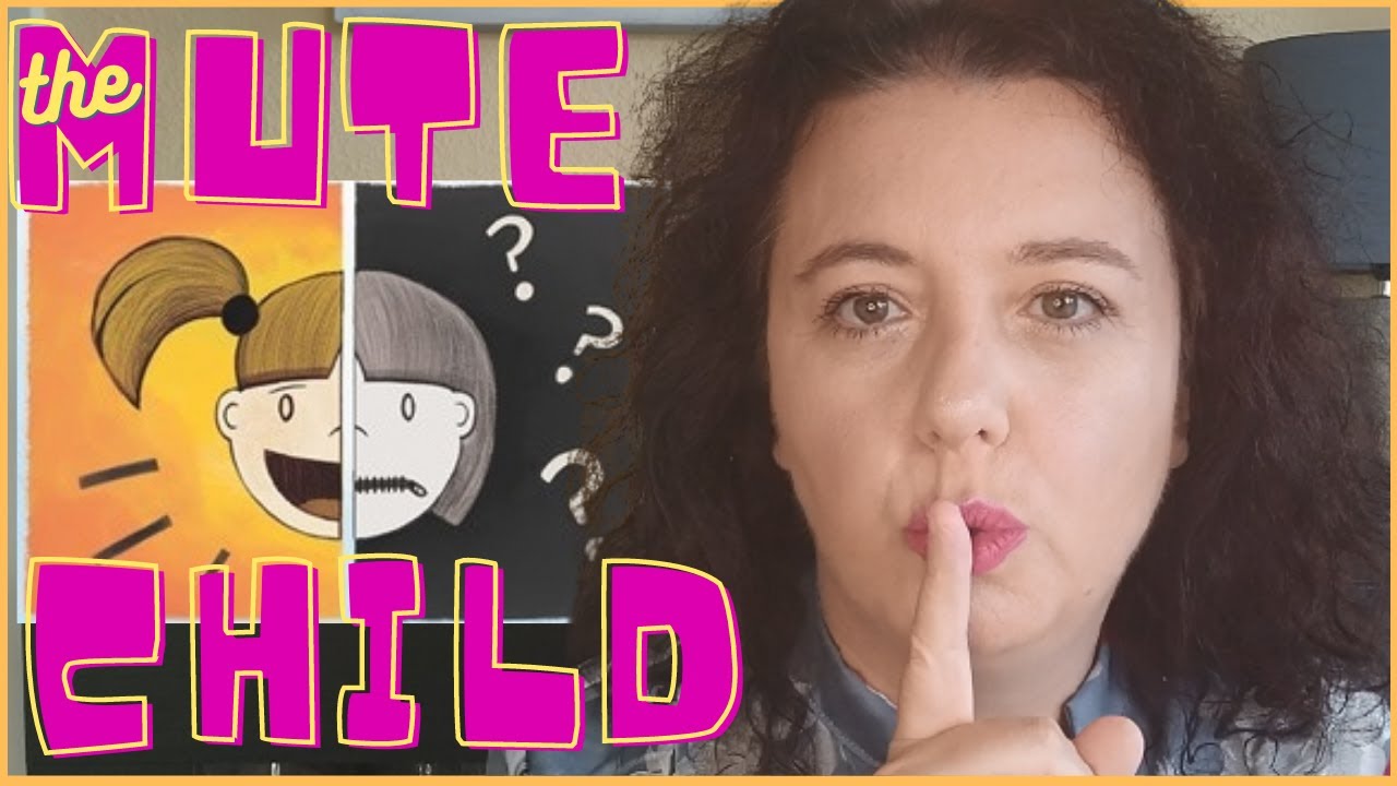 The Mute Child - All About You!
