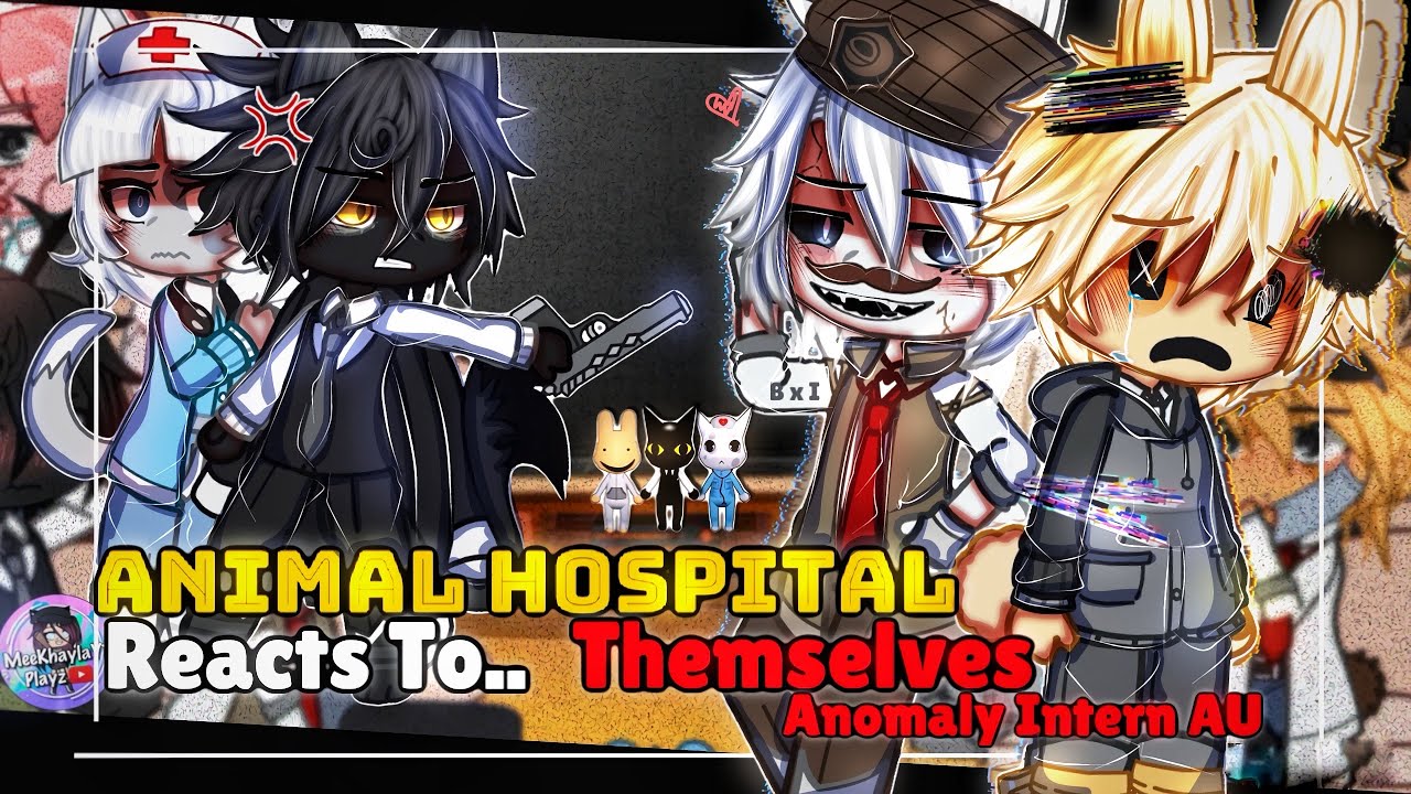 Animal Hospital Reacts To Themselves | ANOMALY INTERN AU | GLMM / GCMM | Gacha Club Mini Movie