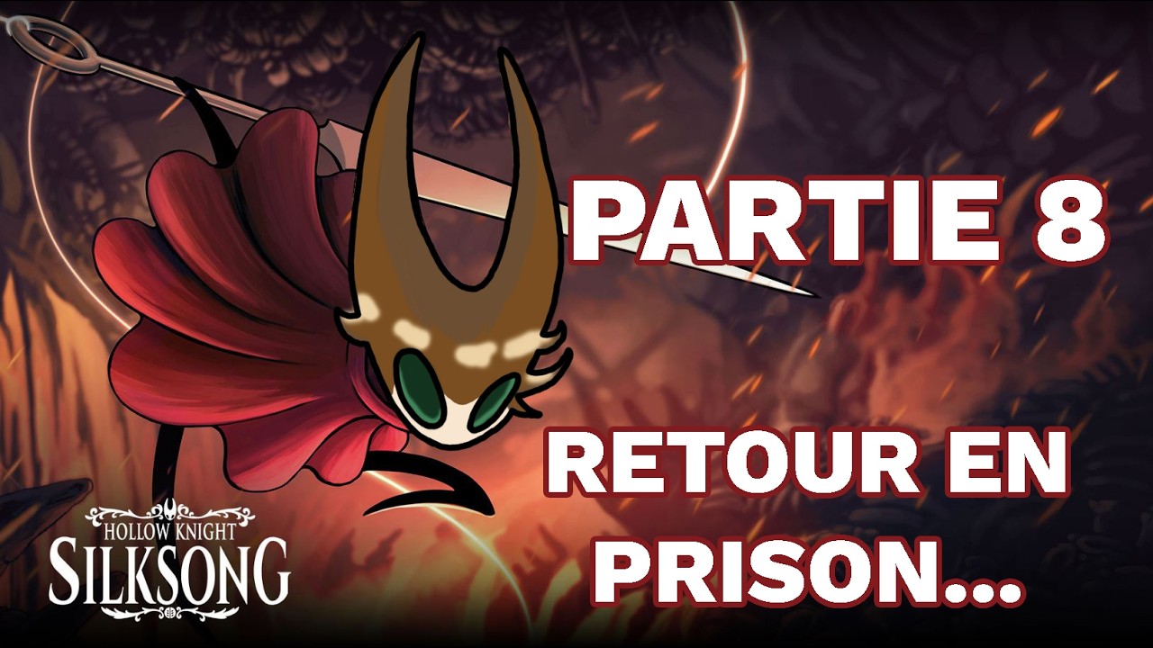 HOLLOW KNIGHT SILKSONG PARTIE 8 - LE RETOUR EN PRISON...