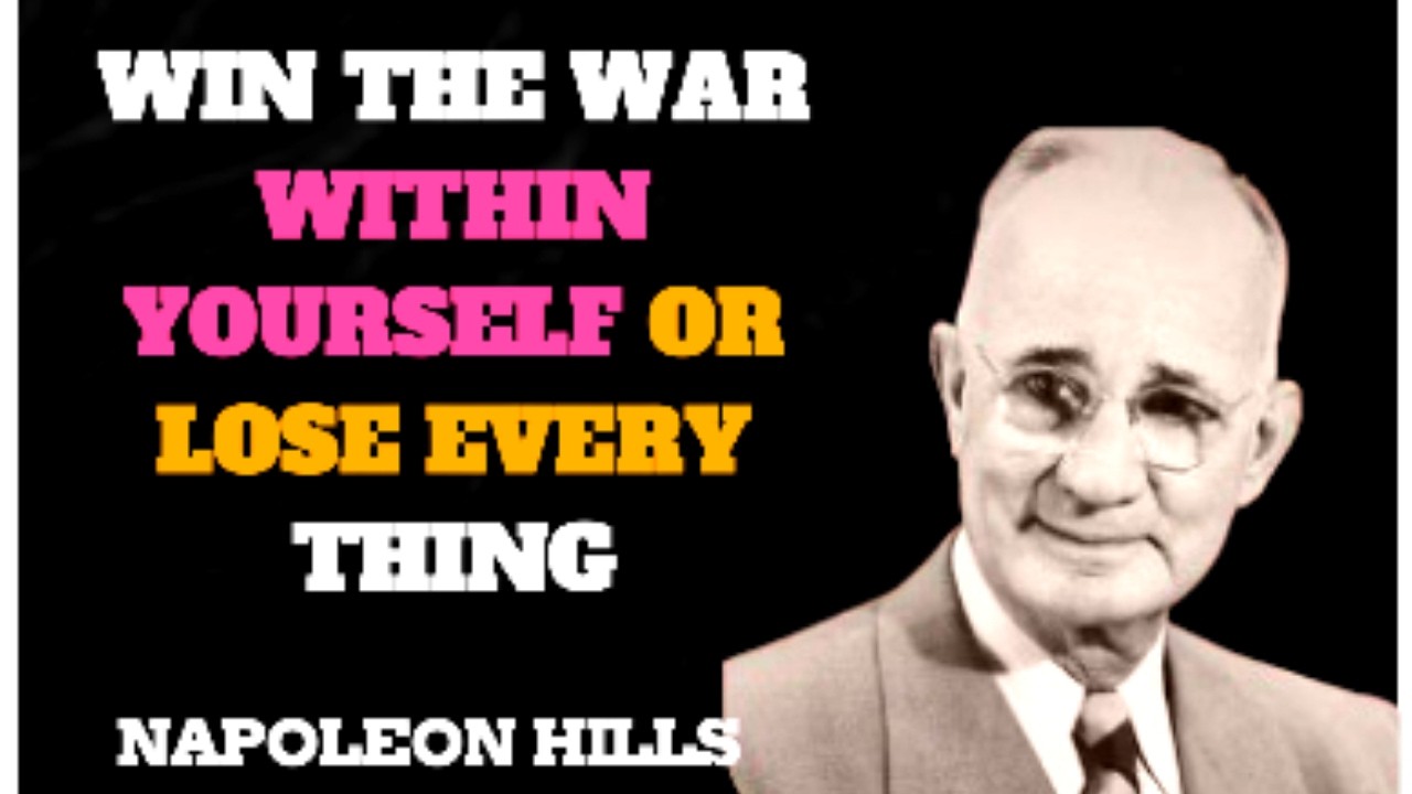 Win the War Within &mdash; Or Lose Everything .NAPOLEON HILLS