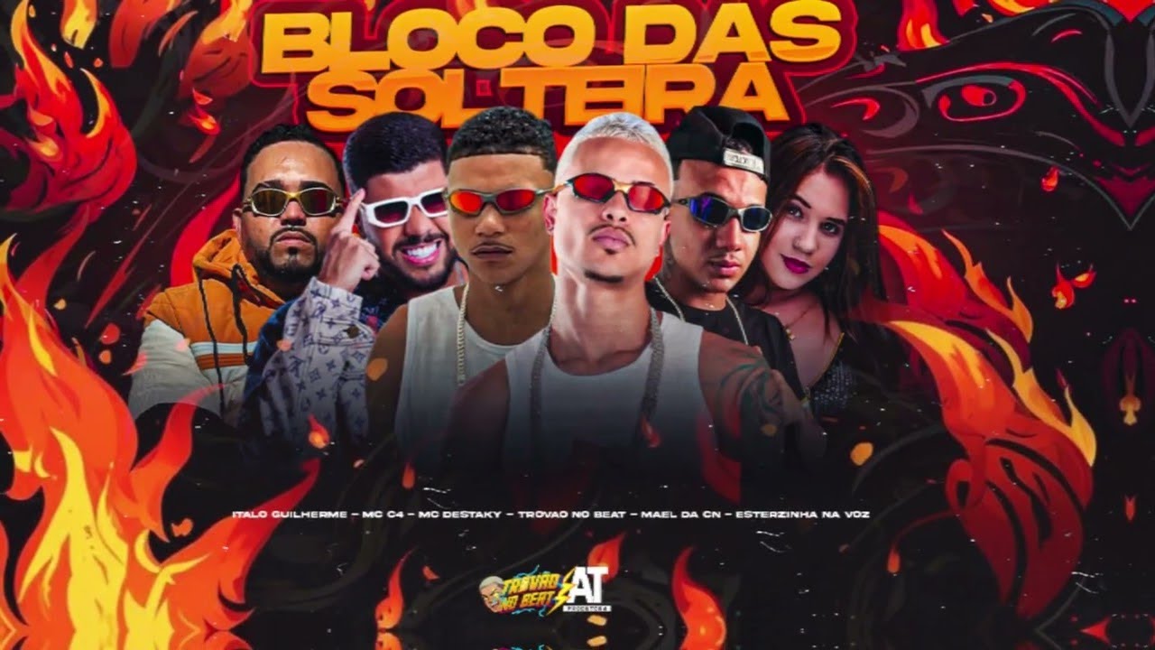 BLOCO DAS SOLTEIRA - TROVÃO NO BEAT, MAEL DA CN, ITALO GUILHERME, MC DESTAKY, ESTERZINHA E MC C4