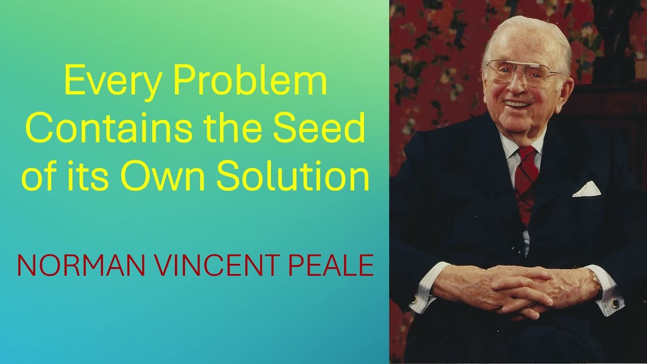Every Problem Contains the Seed of its Own Solution - Dr Norman Vincent Peale