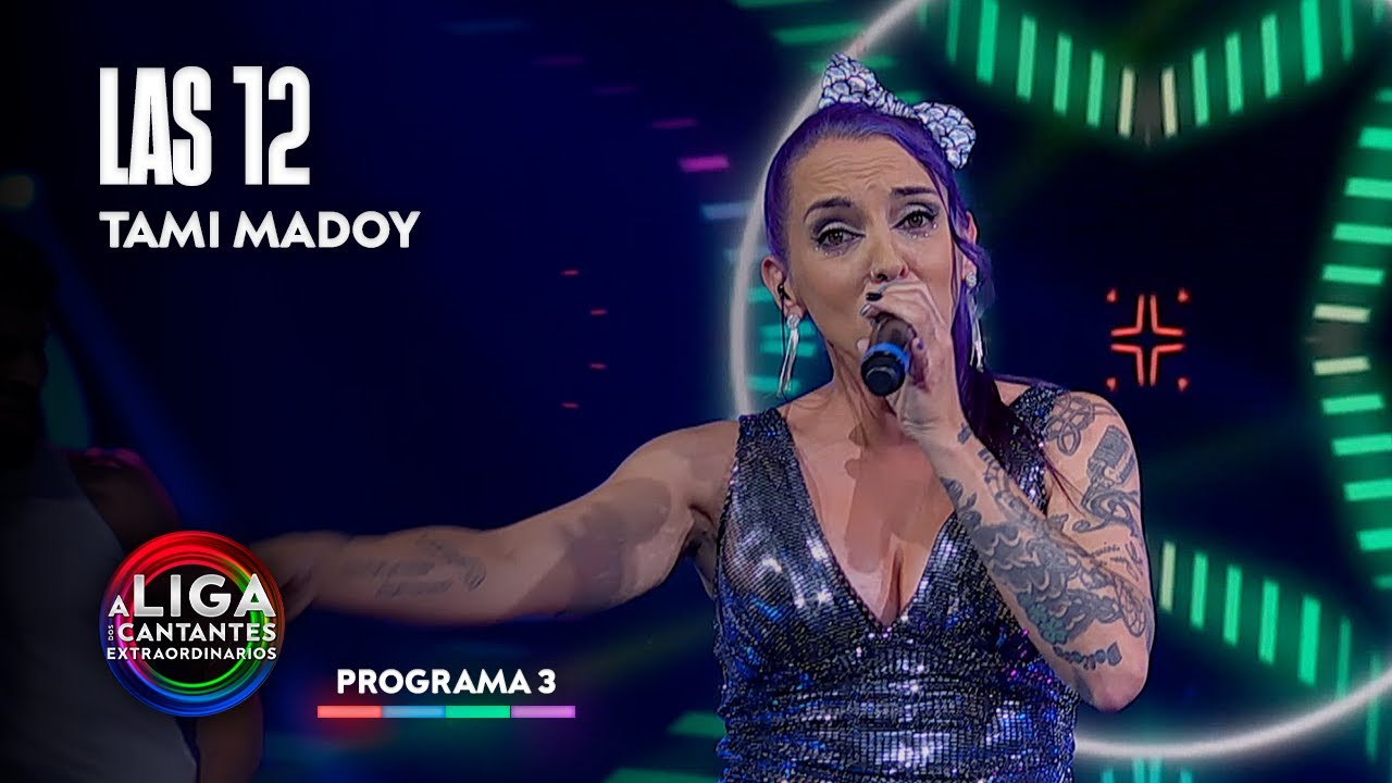 LAS 12 - Tami Madoy  | A Liga dos Cantantes Extraordinarios