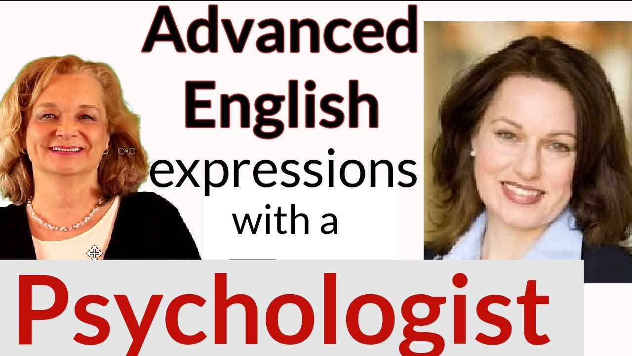 (part 2) Advanced English Expressions with a Psychologist