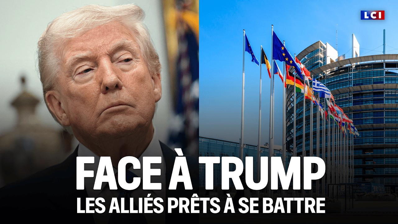 Face à Trump, les alliés prêts à se battre｜LCI