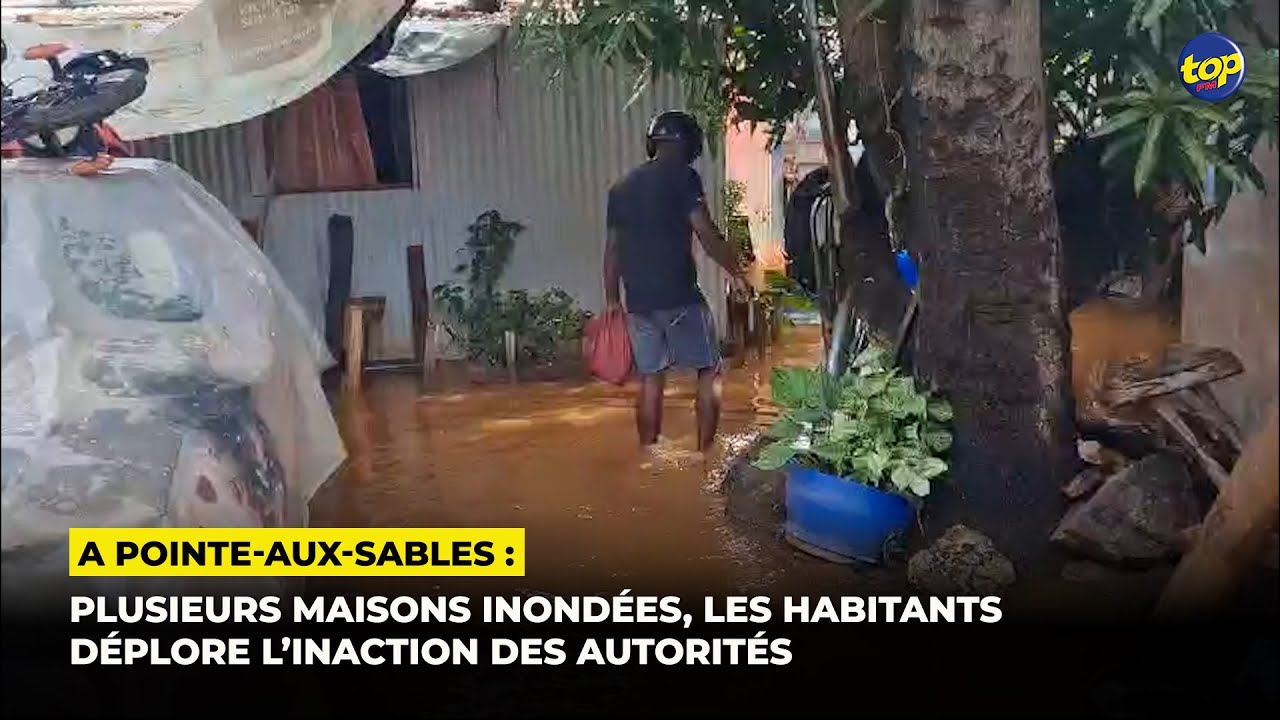 A Pointe-aux-Sables : Plusieurs maisons inondées, les habitants déplore l’inaction des autorités