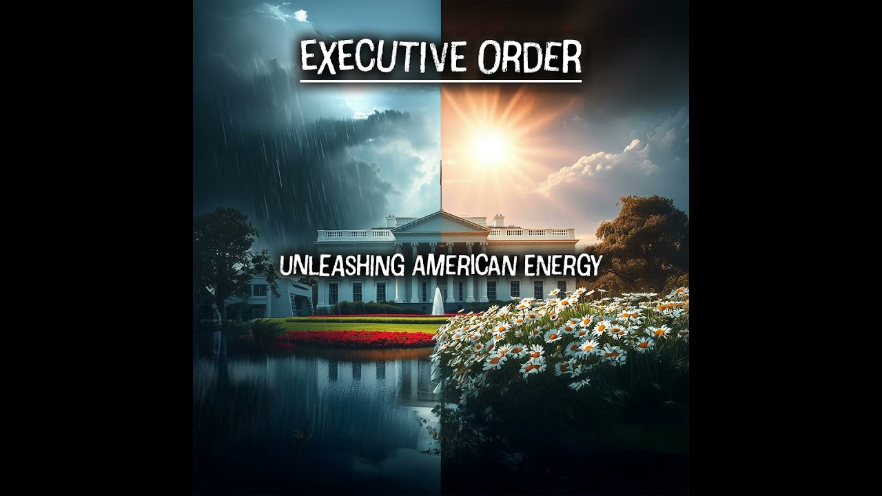 EO: Unleashing American Energy