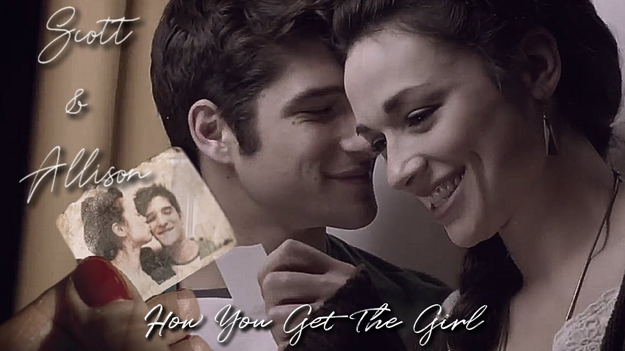 Scott & Allison - How You Get The Girl (Teen Wolf The Movie)