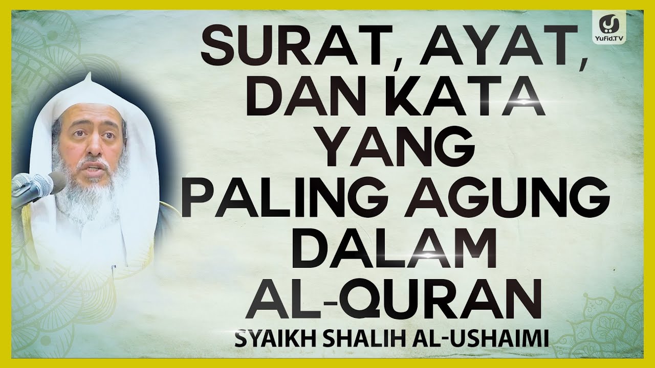 Surat, Ayat dan Kata yang Paling Agung dalam al-Quran - Syaikh Shalih al-Ushaimi #NasehatUlama