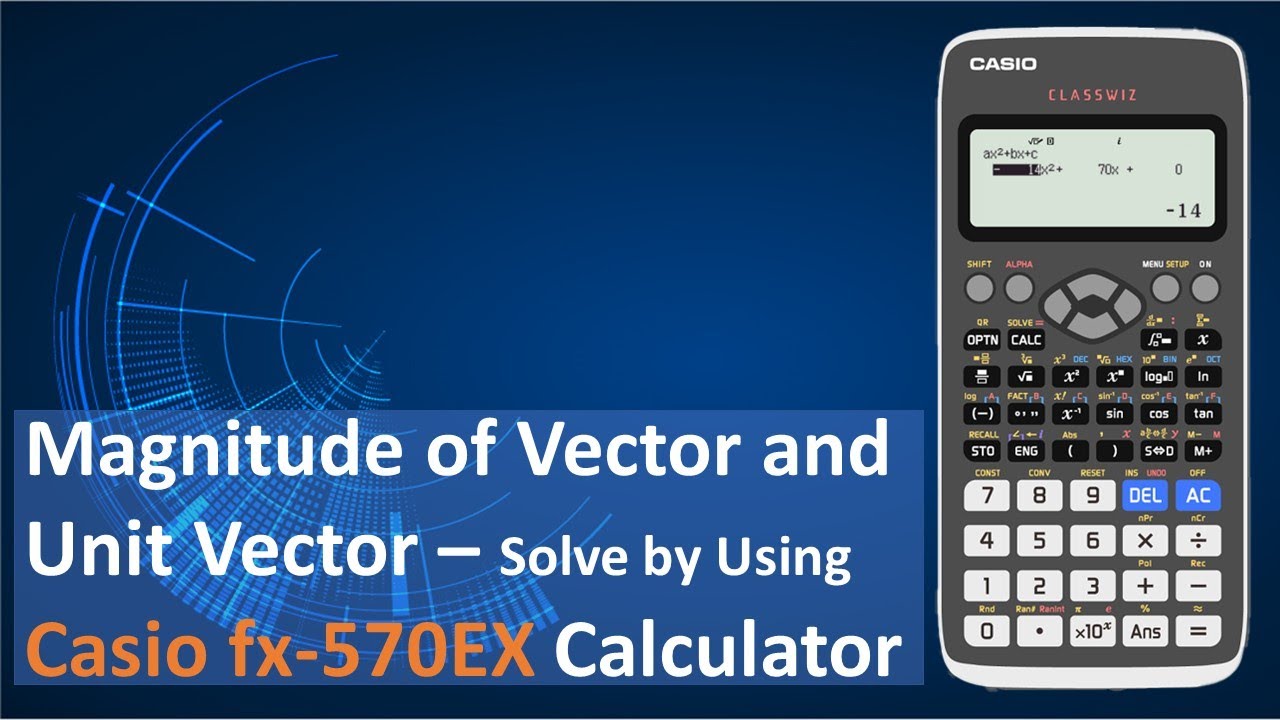 Magnitude of Vector and Unit Vector - Solve by Casio fx-570EX Calculator