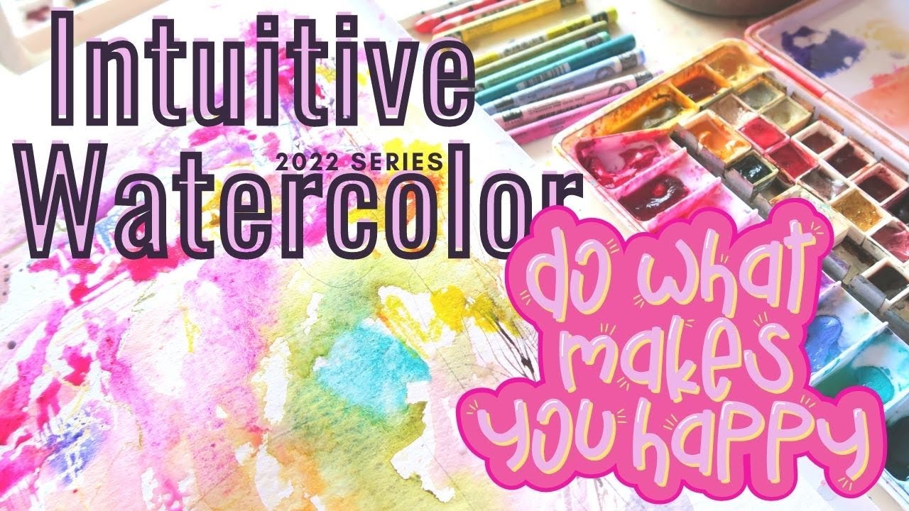 Intuitive Watercolor Painting & Having Fun With Mixed Media