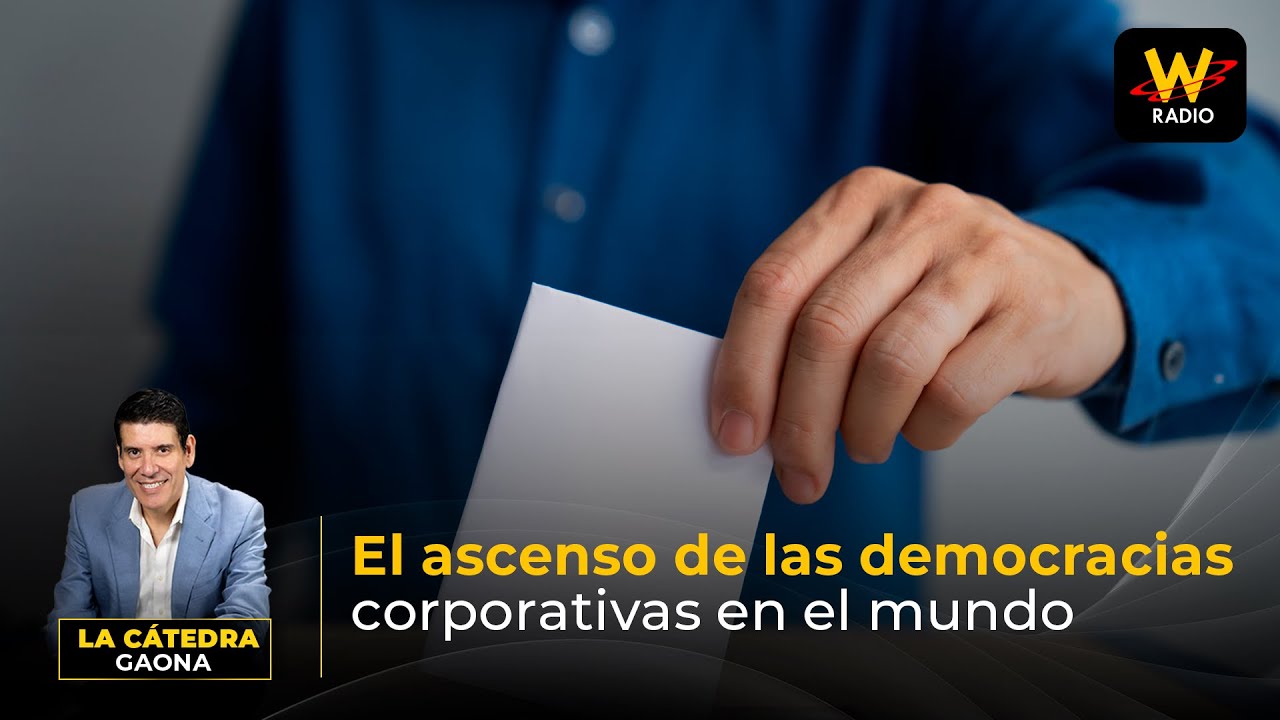 El ascenso de las democracias corporativas en el mundo | La Cátedra Gaona