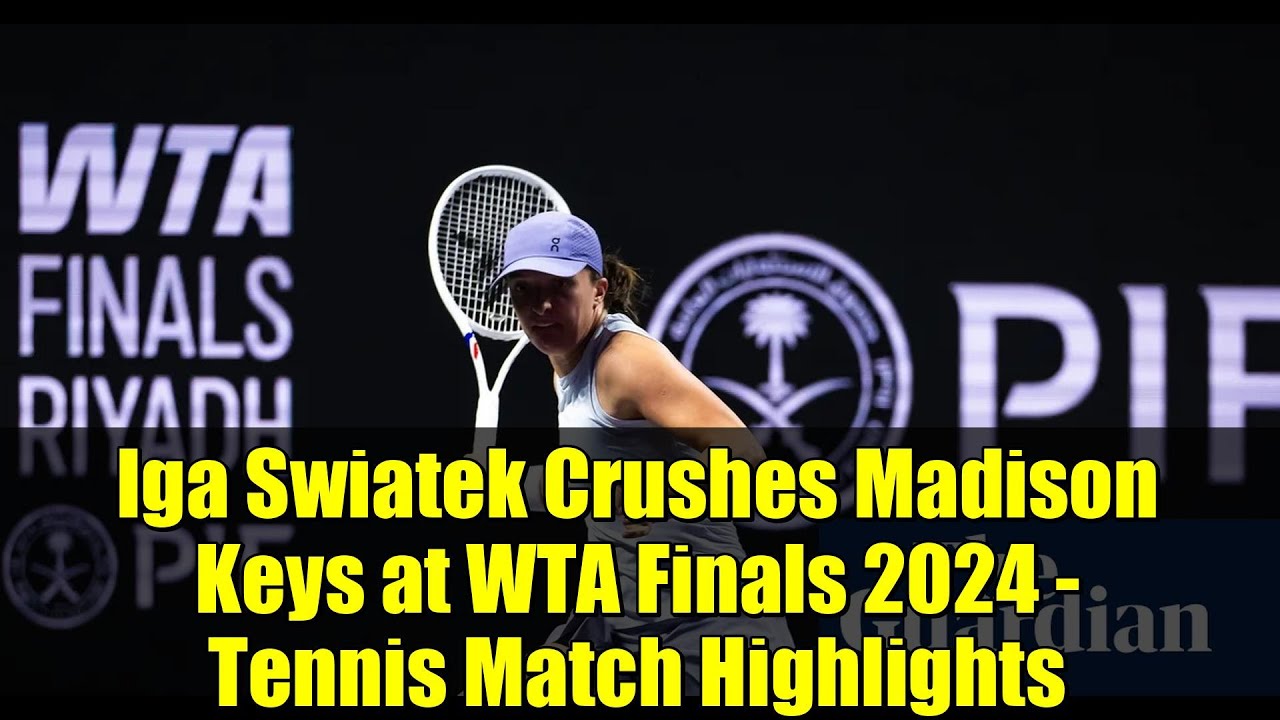 Iga Swiatek Crushes Madison Keys at WTA Finals 2024 - Tennis Match Highlights