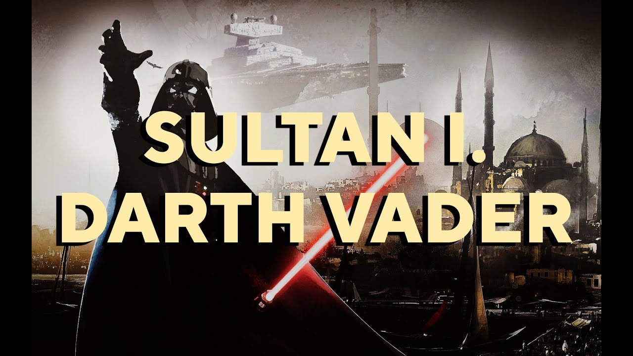Sultan I. Darth Vader