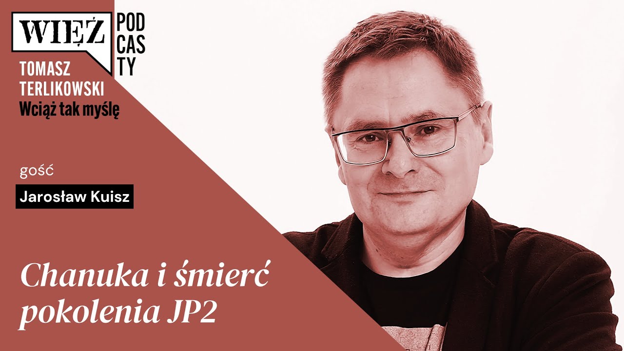 Chanuka i śmierć pokolenia JP2. &bdquo;Wciąż tak myślę&rdquo; &ndash; podcast Tomasza Terlikowskiego, odc. 90
