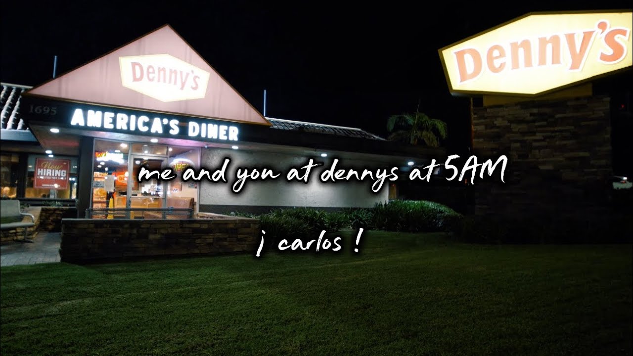 ¡ carlos ! - me and you at dennys at 5AM (Official Video) 