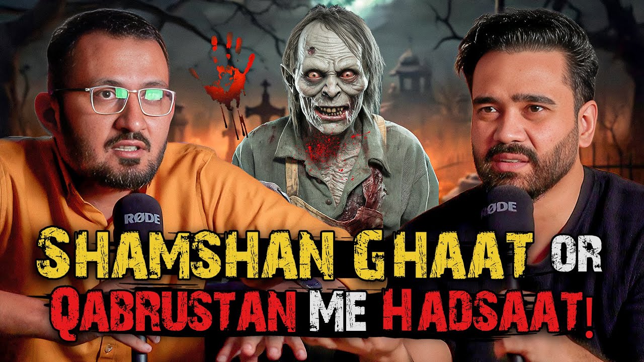 Shamshan Ghaat Or Qabrustan Me Hadsaat! | Ahmed Khan Podcast