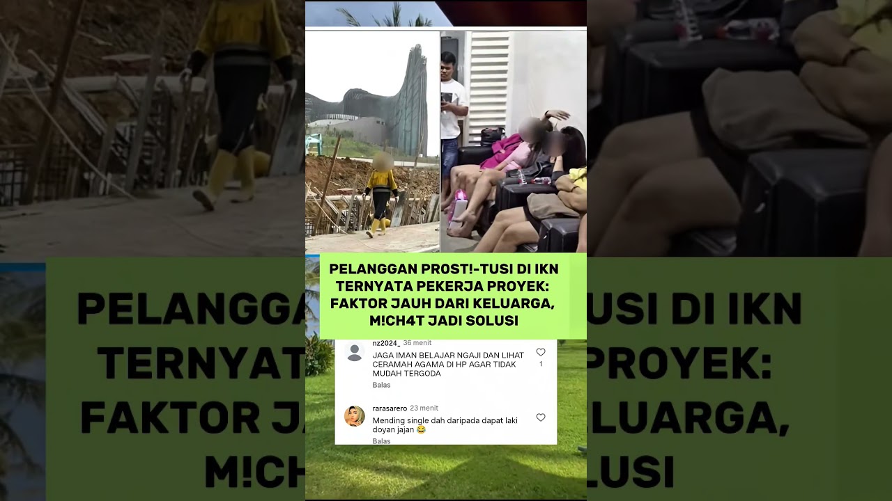 PELANGGAN PR0ST!-TUiSI DI IKN TERNYATA PEKERJA PROYEK: FAKTOR JAUH DARI KELUARGA, M!CH4T JADI SOLUSI
