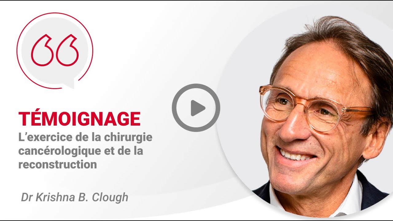 L’exercice de la chirurgie cancérologique et de la reconstruction - Dr Krishna Clough