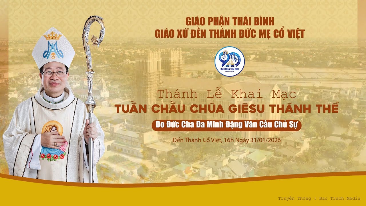 Trực Tiếp l Thánh Lễ Khai Mạc l Tuần Chầu Chúa Giêsu Thánh Thể l Giáo xứ Đền Thánh Cổ Việt Năm 2026