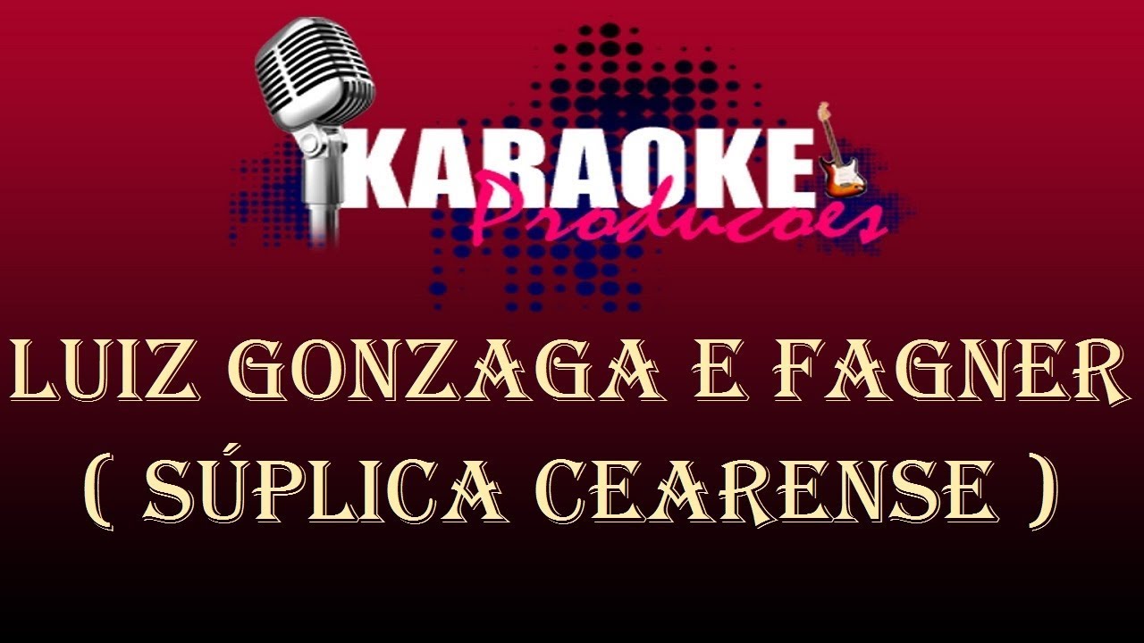 LUIZ GONZAGA E FAGNER - SÚPLICA CEARENSE ( KARAOKE )
