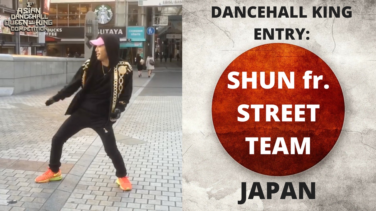 Dancehall King Contestant ▶ SHUN fr. STREET TEAM [JAPAN] - 1st Asian Dancehall Q&K Competition 2017