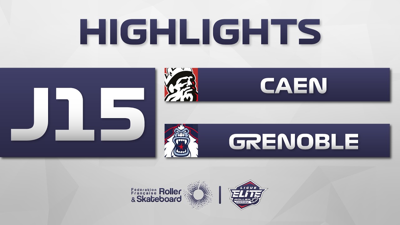 J15 | HIGHLIGHTS | CAEN - GRENOBLE