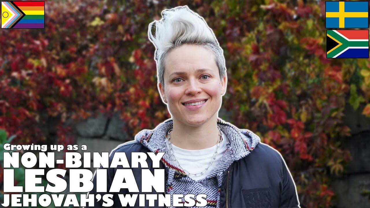 Growing up as a NON-BINARY LESBIAN JEHOVAH'S WITNESS