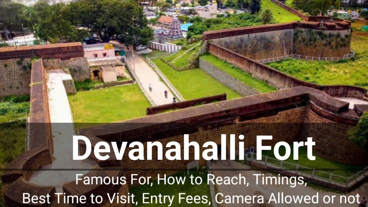 Devanahalli Fort - Famous For, How to Reach, Timings,Best Time to Visit, Entry Fees, Camera Allowed?