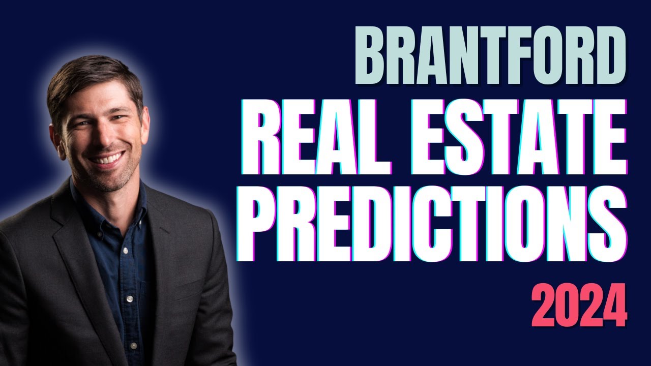 Predictions For The 2024 Brantford Real Estate Market