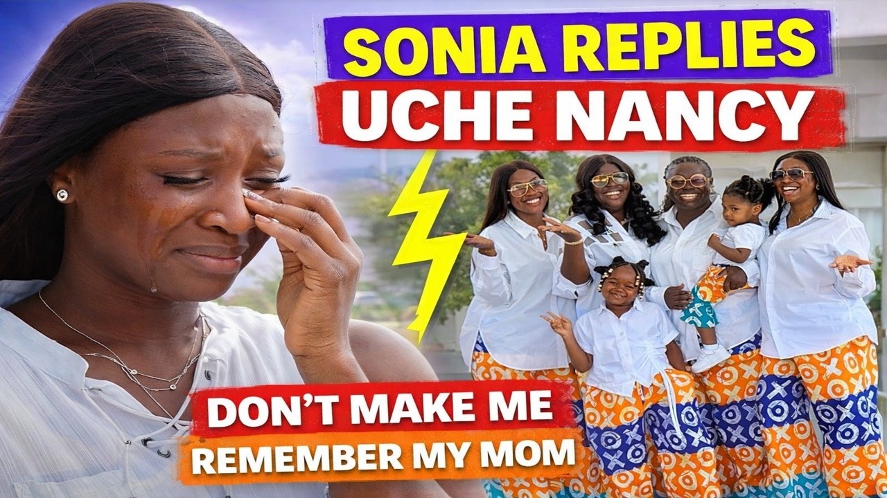 Sonia Uche Reply - Uche Nancy... (Recap)