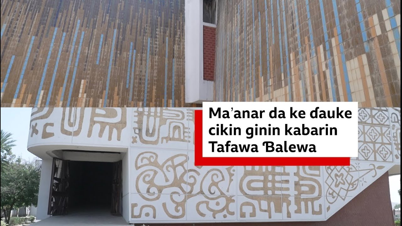Tarihi da kuma ma'anar wasu sassan ginin kabarin Alhaji Tafawa Balewa