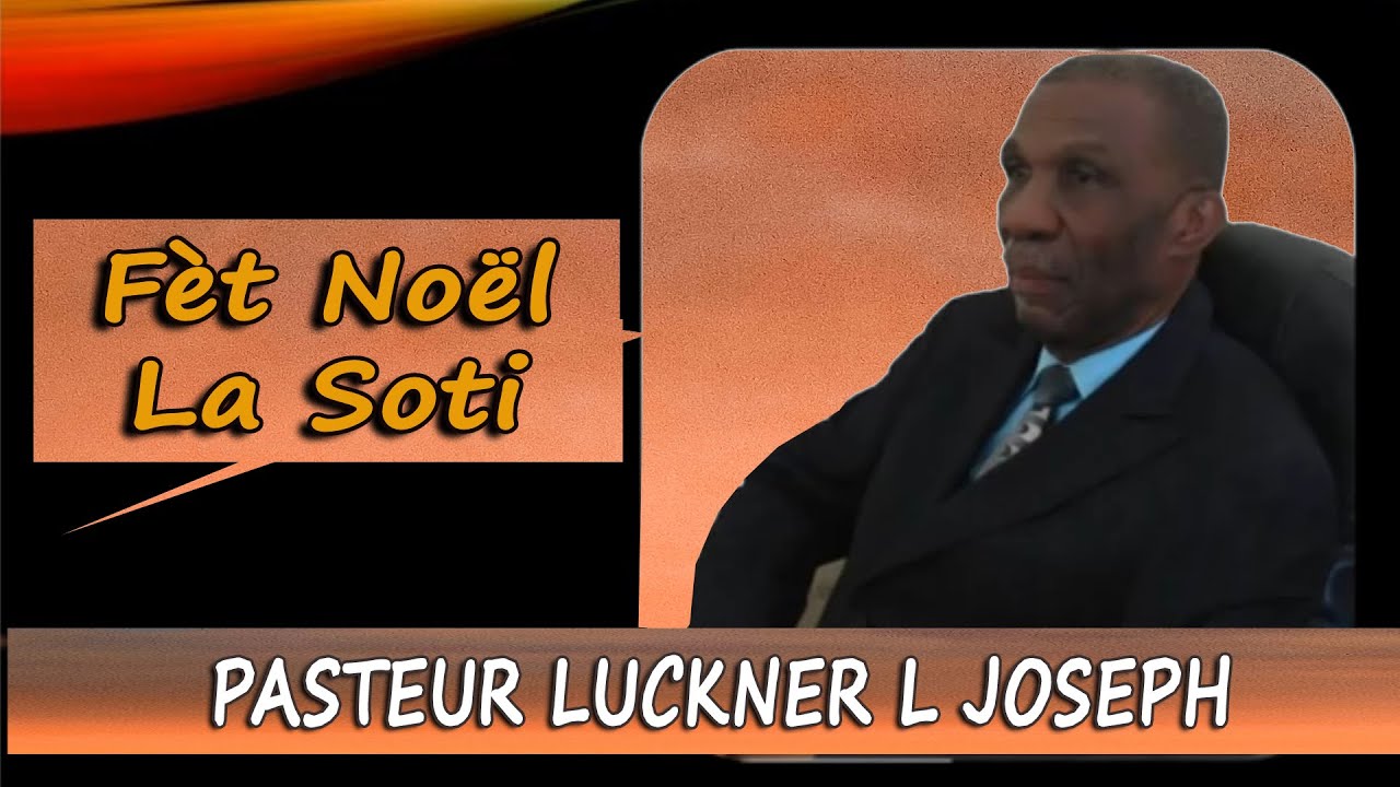 Ki kote  fete  Noel  la -a soti I Past Luckner L Joseph