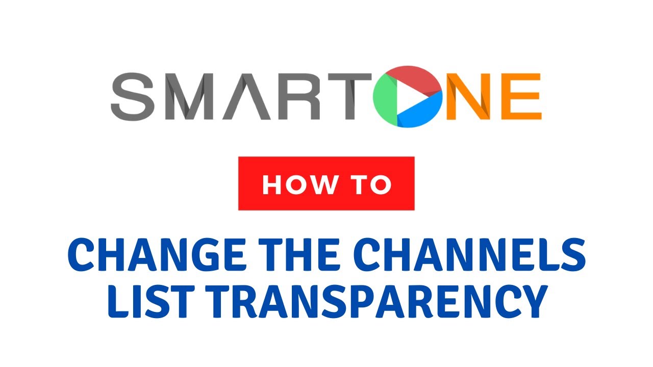 How to change the channels list transparency | SmartOne Application
