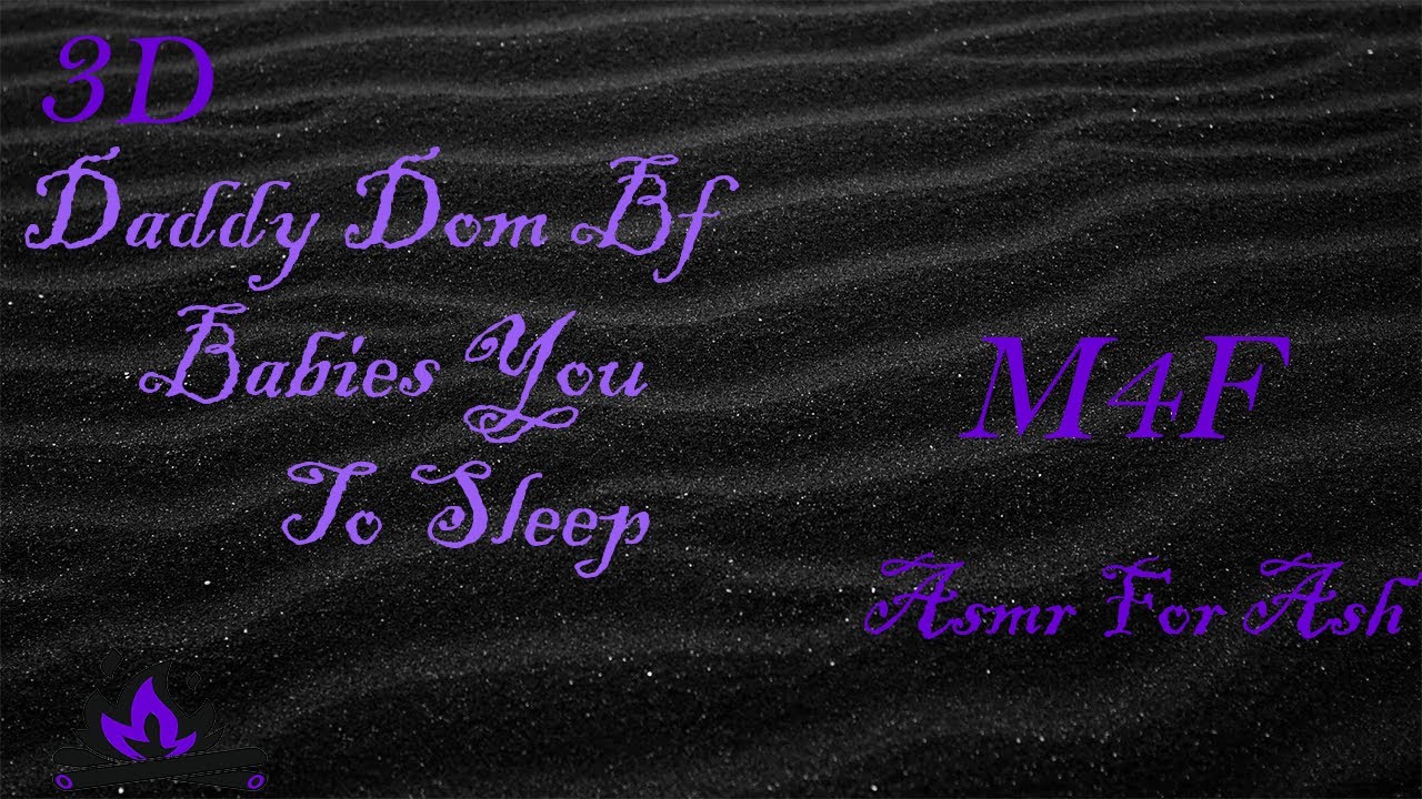 (M4F) Daddy Dom Bf Babies You To Sleep [Asmr For Ash, Roleplay Asmr, 3D]