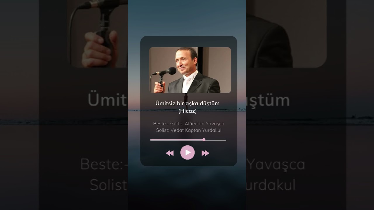 Vedat Kaptan YURDAKUL- Ümitsiz bir aşka düştüm (Hicâz)