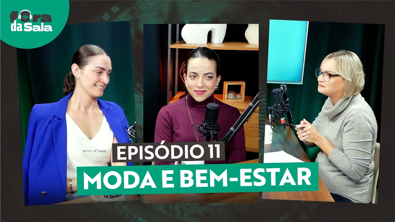 Moda e bem-estar - Podcast Fora da Sala #11