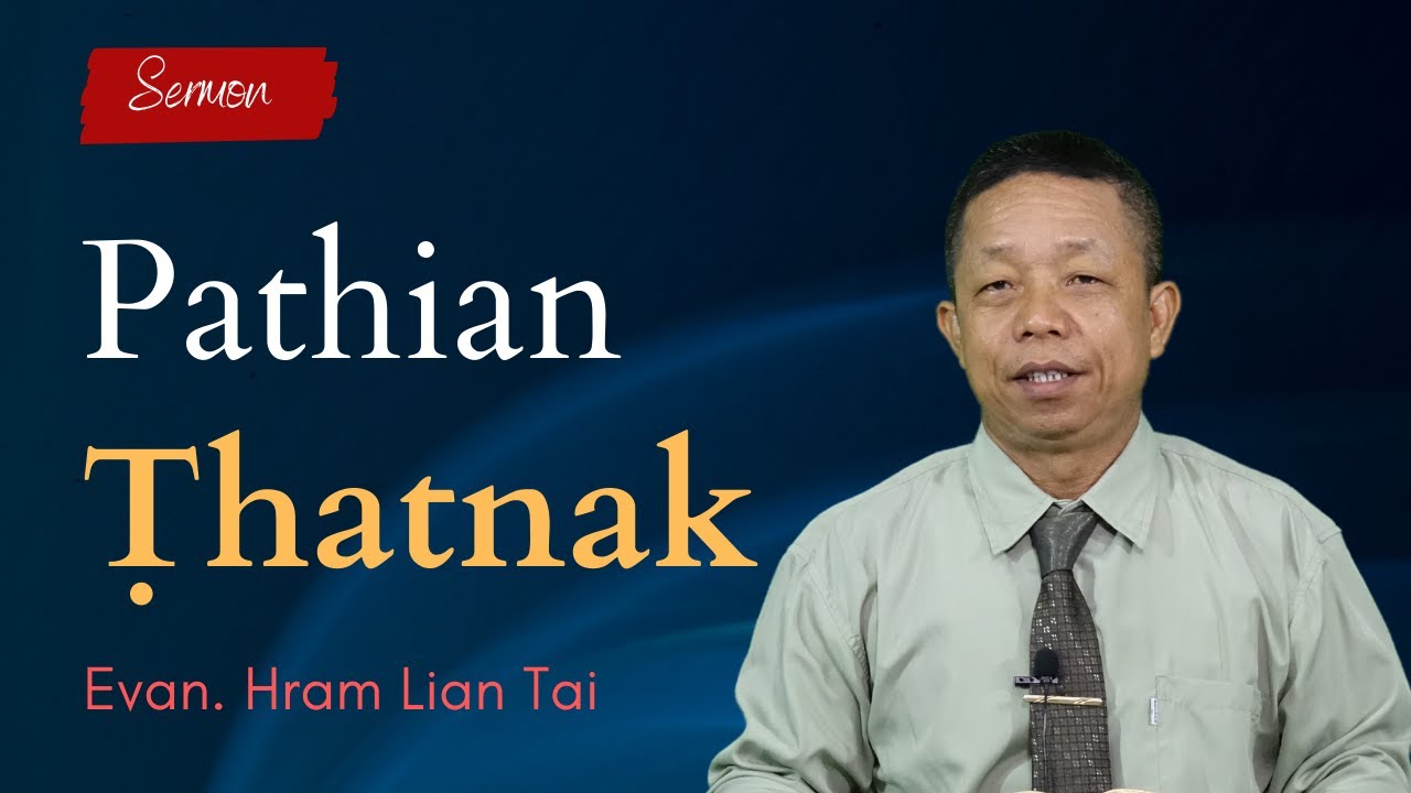 Pathian Thu : Pathian Ṭhatnak - Evan. Hram Lian Tai