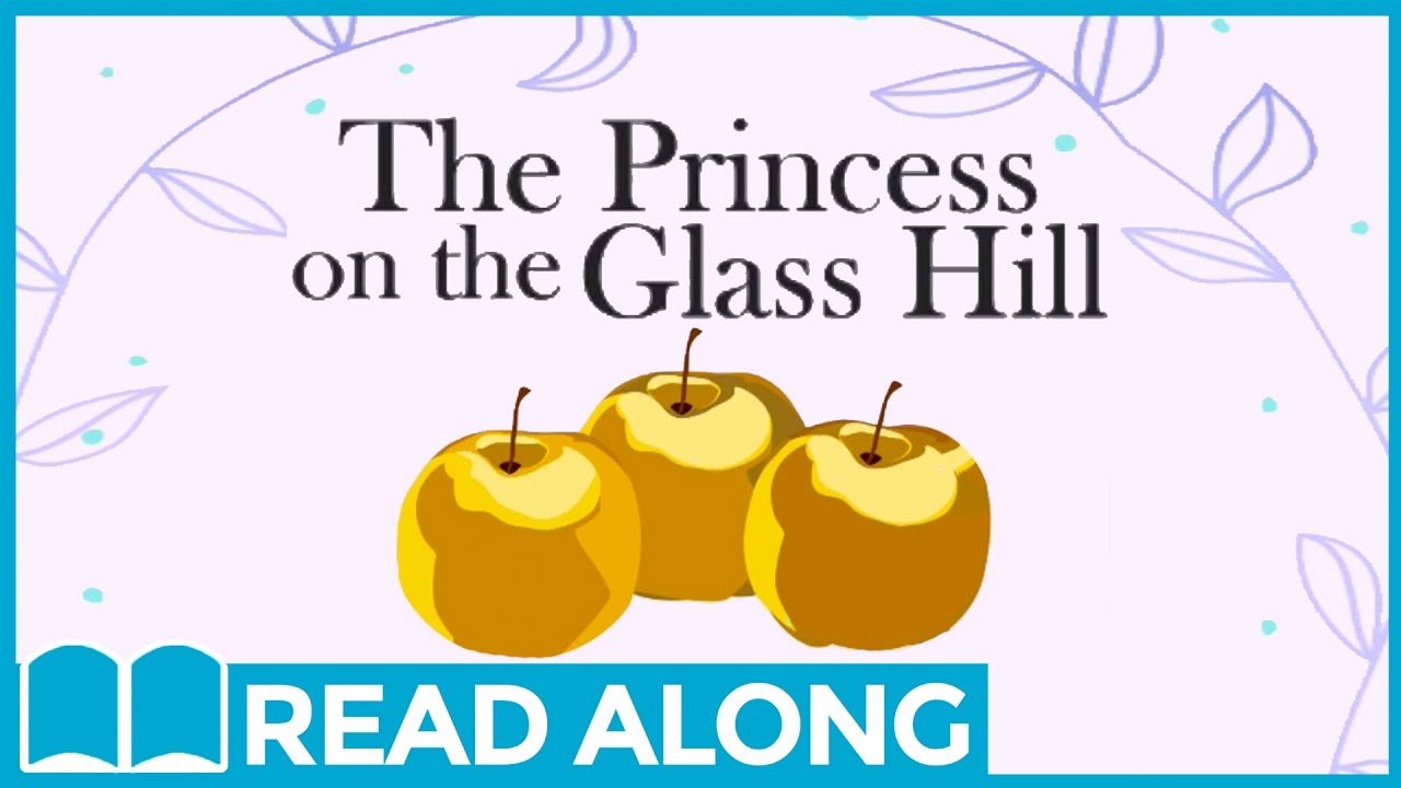 The Princess on the Glass Hill #ReadAlong StoryBook Video For Kids Ages 2-7