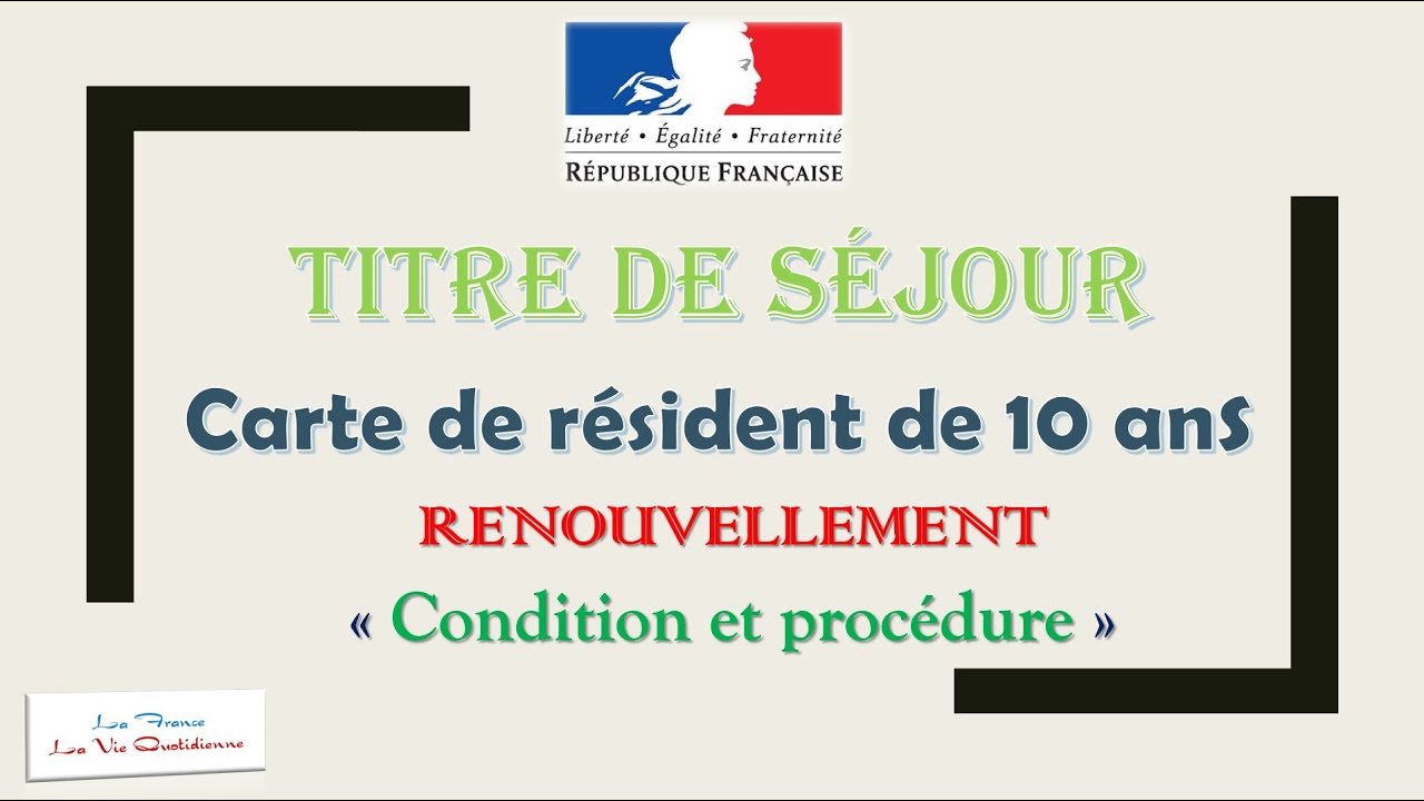 Titre de séjour - Carte de résidence de 10 ans - Renouvellement