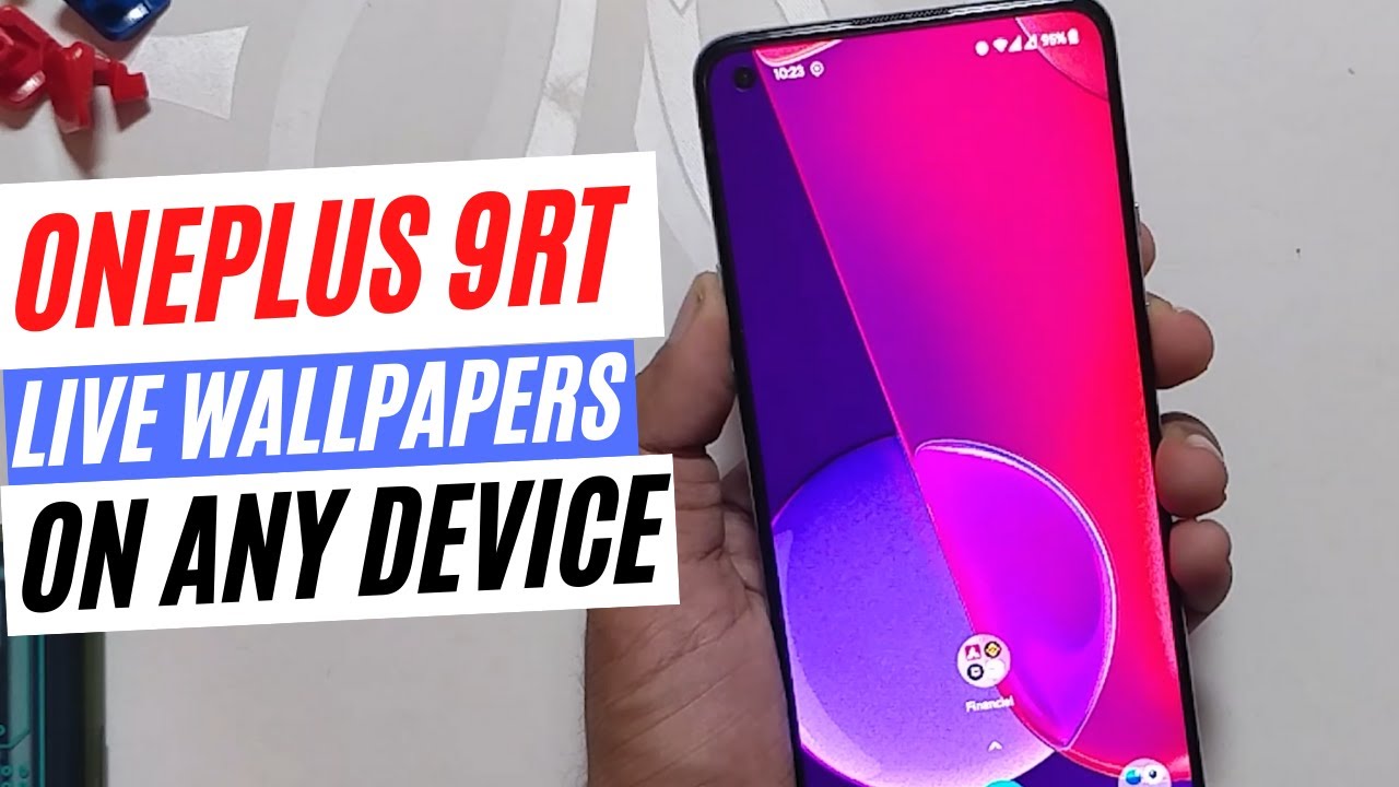 ONEPLUS 9RT LIVE WALLPAPERS ON ANY SMARTPHONE