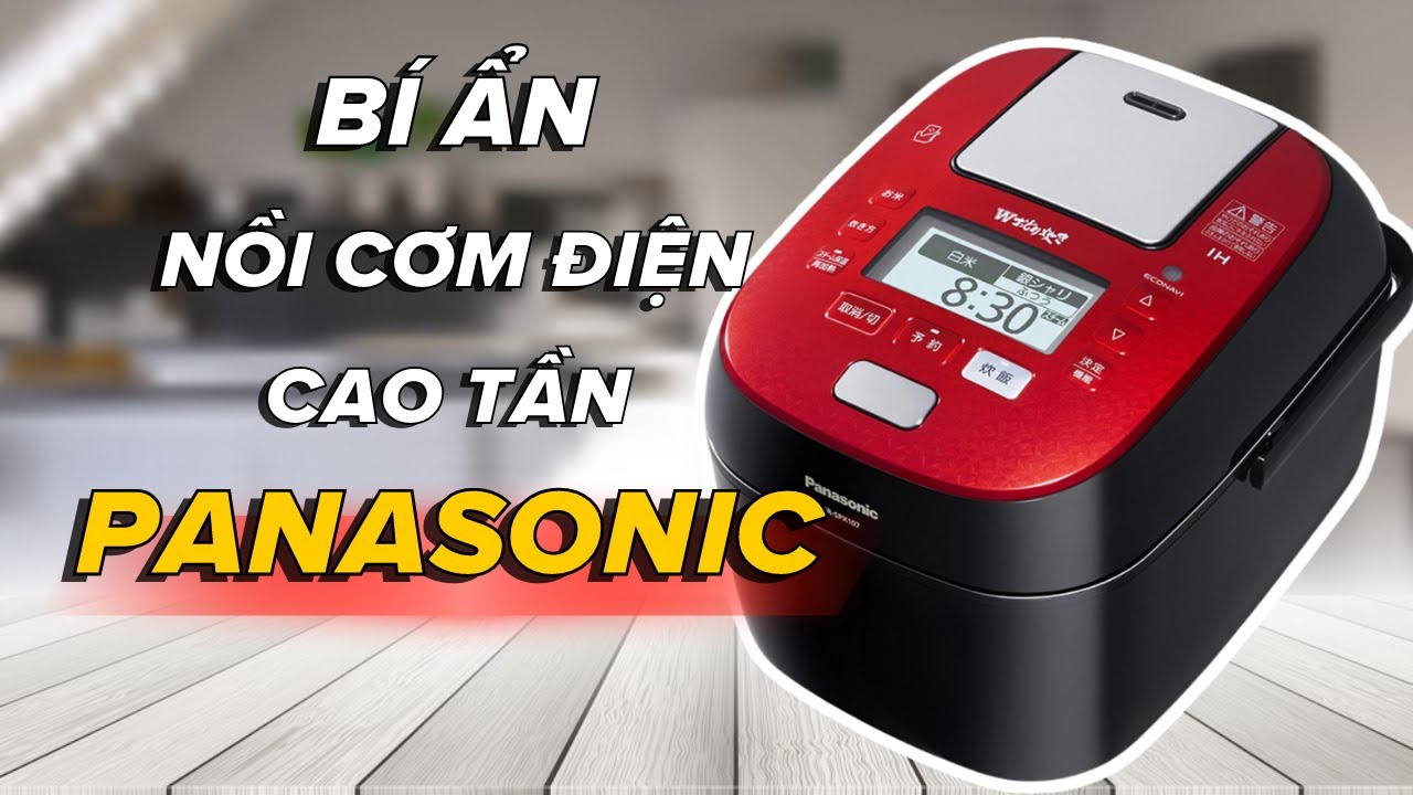 Bí ẩn toàn bộ bên trong nồi cơm điện cao tần Pannasonic có thể bạn chưa biết
