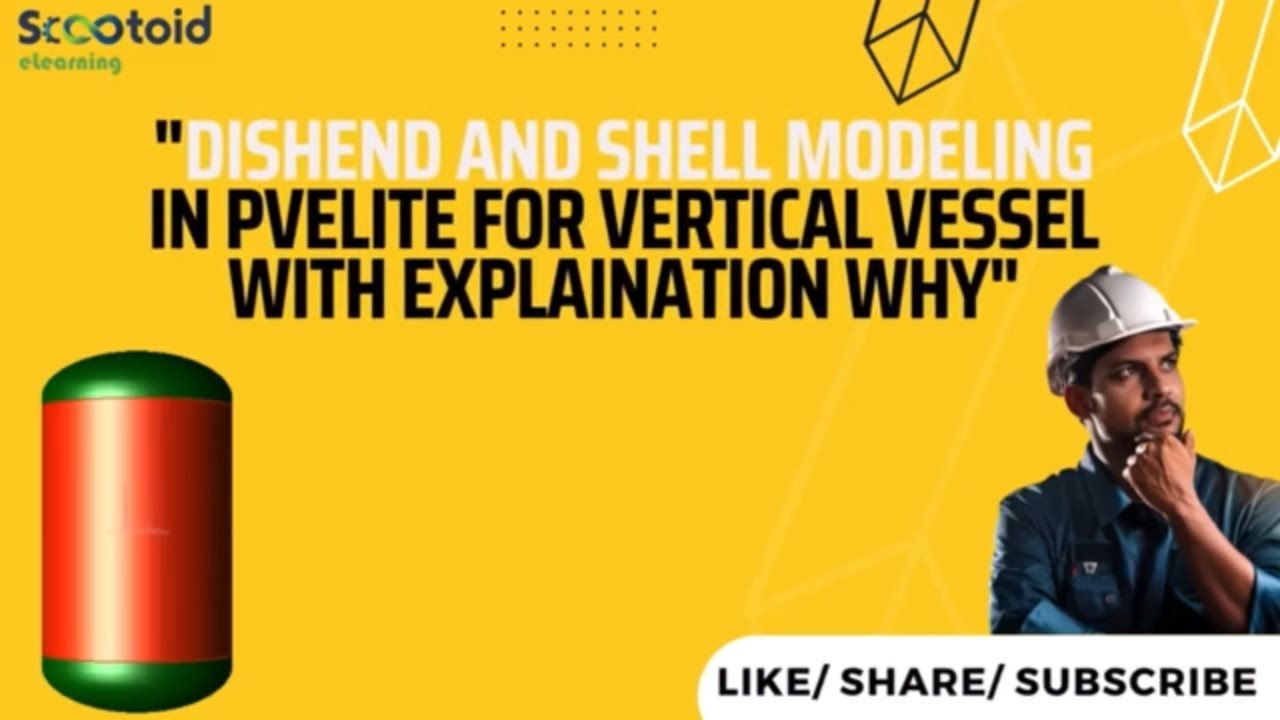 Dishend and Shell Modelling in PVElite for Vertical Vessel with Explanation