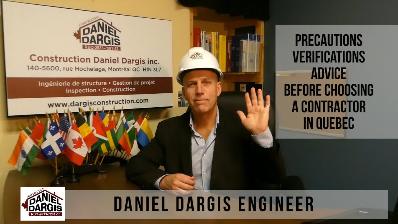 Precautions, verifications, advice before choosing RBQ contractor in Quebec  Daniel Dargis engineer