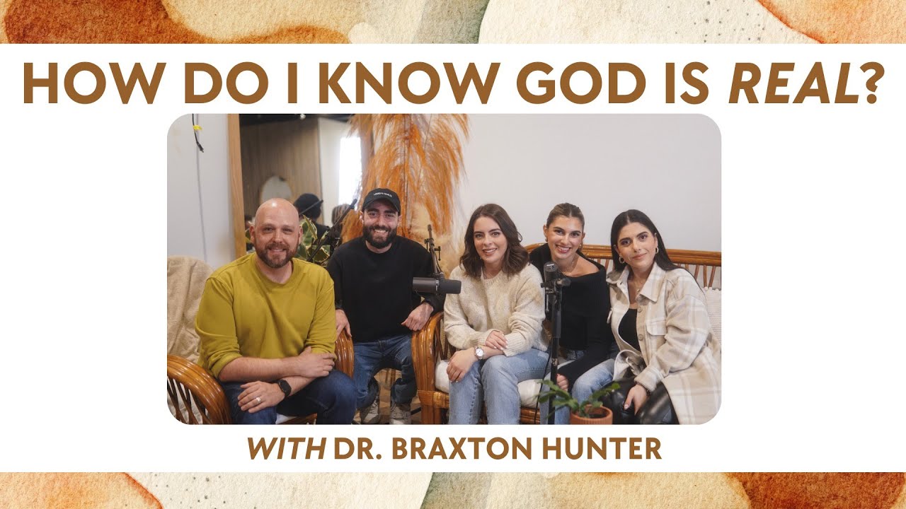 How Do I Know God Is Real? w/Dr. Braxton Hunter